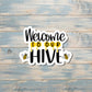 Welcome to our Hive, Die Cut Sticker, Graphic Art Vinyl, , Boho Fun, Honey Dripping |Sticker or Magnet