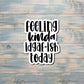 Feeling Kinda IDGAF ish Today Sticker |Sticker or Magnet