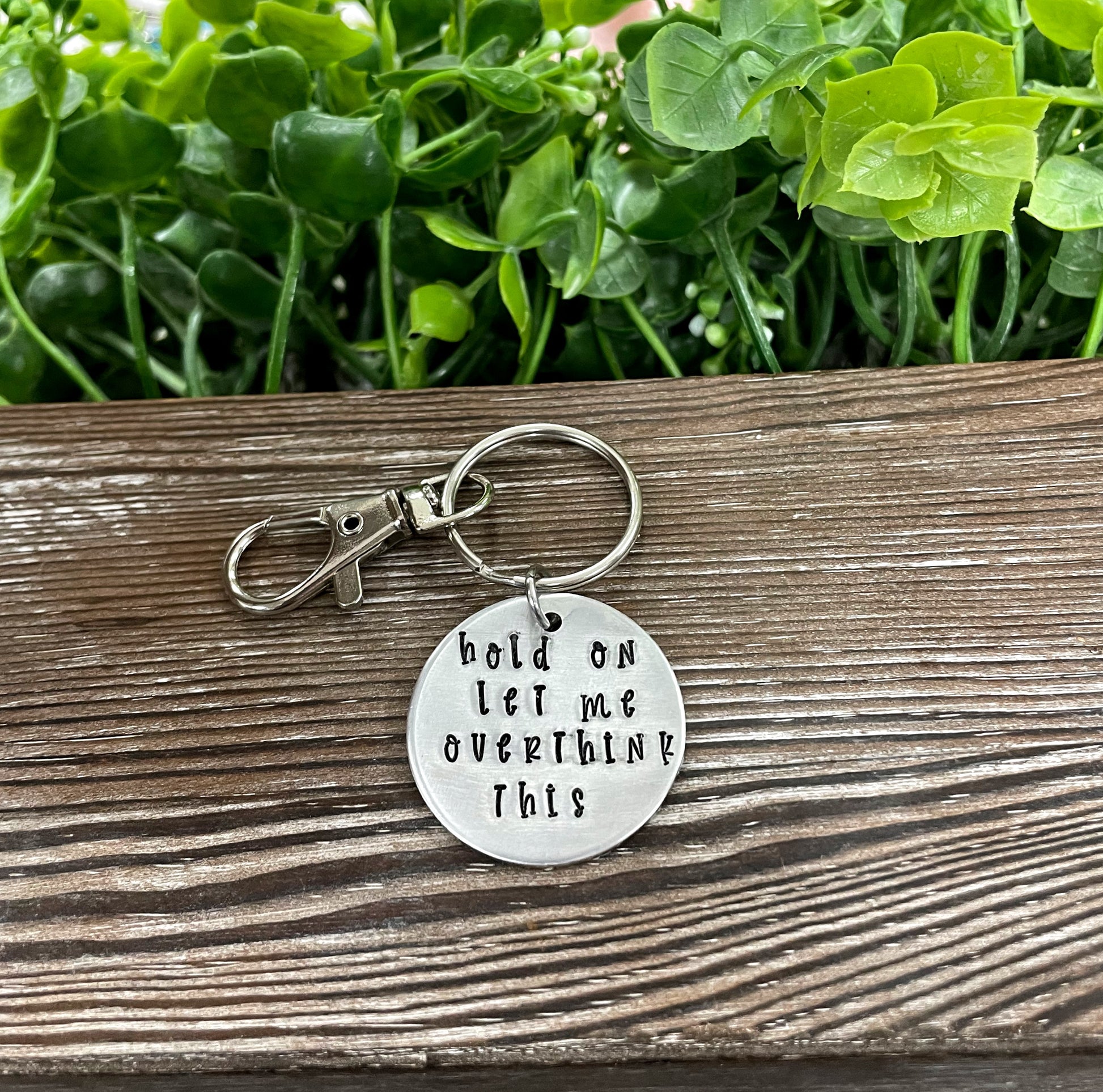 Hold On Let Me Overthink This, Snarky Fun Hand Stamped Key Chain - Handmade by Marlayna