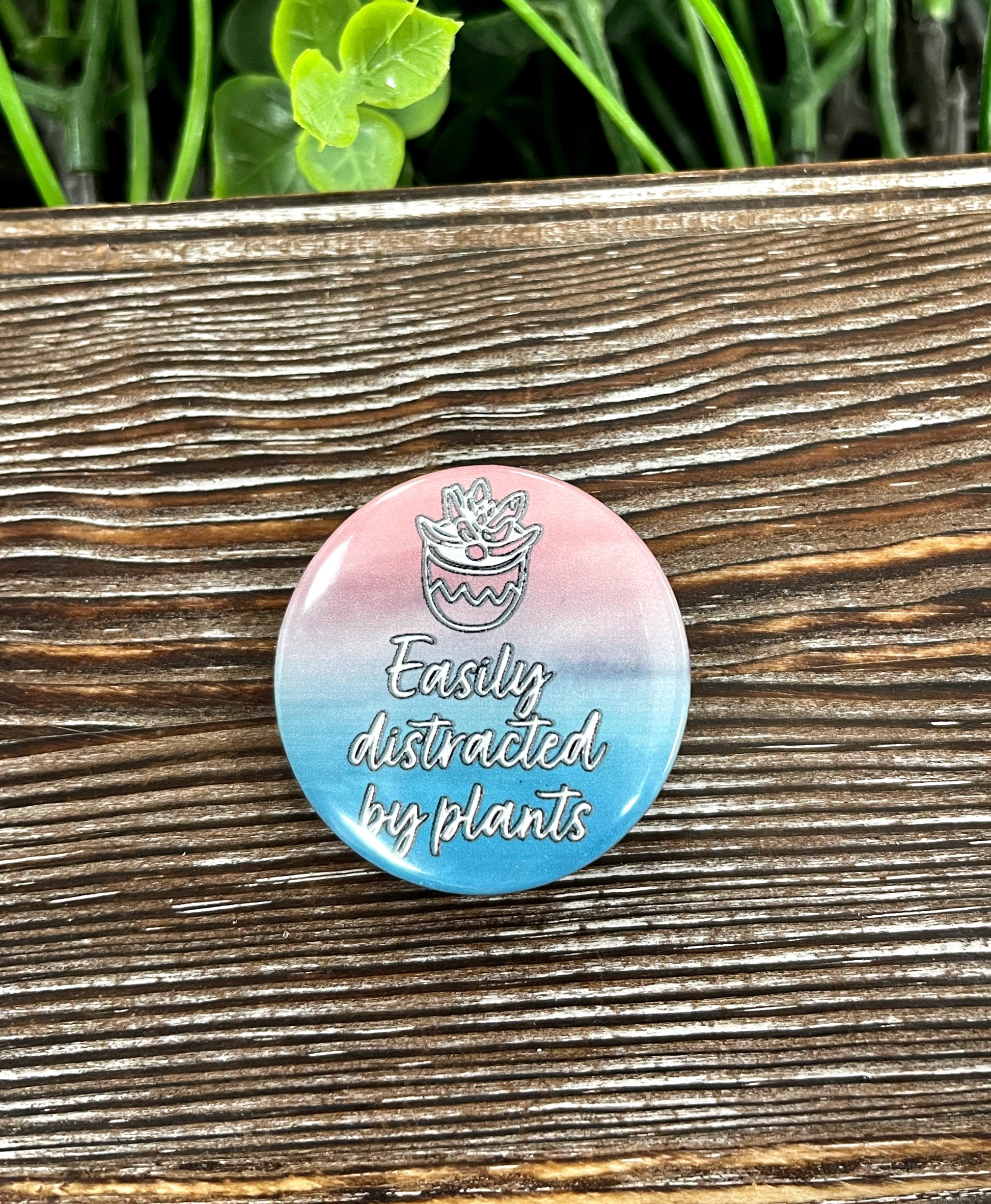 Distracted by Plants Graphic Art Button / Pin 1.25” - Handmade by Marlayna