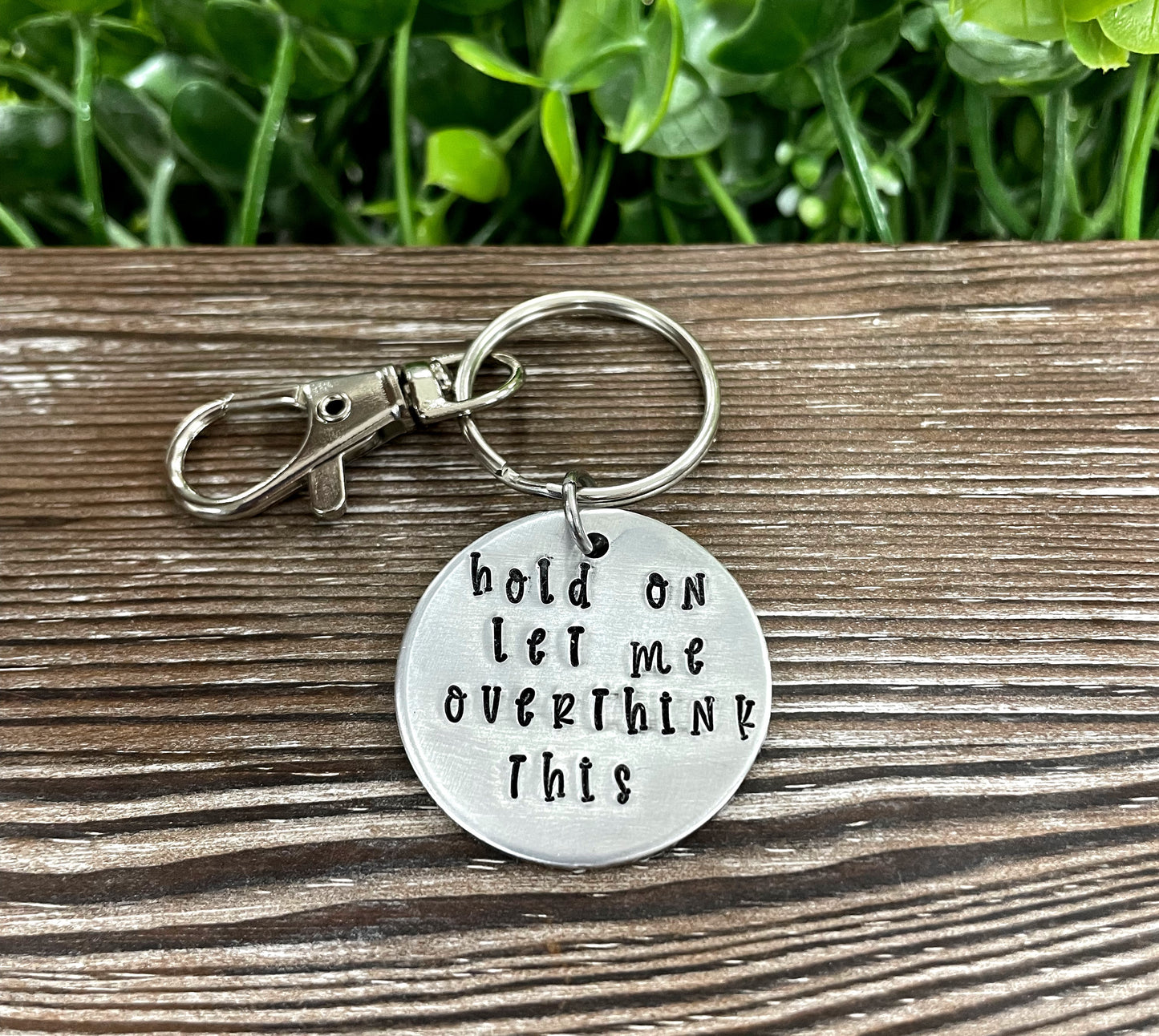 Hold On Let Me Overthink This, Snarky Fun Hand Stamped Key Chain - Handmade by Marlayna