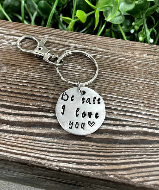 Be Safe I Love You Hand Stamped Key Chain - Handmade by Marlayna