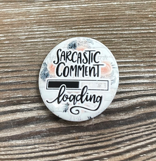 Sarcastic Comment Loading, Roses Background,Graphic Art Button / Pin 1.25” - Handmade by Marlayna