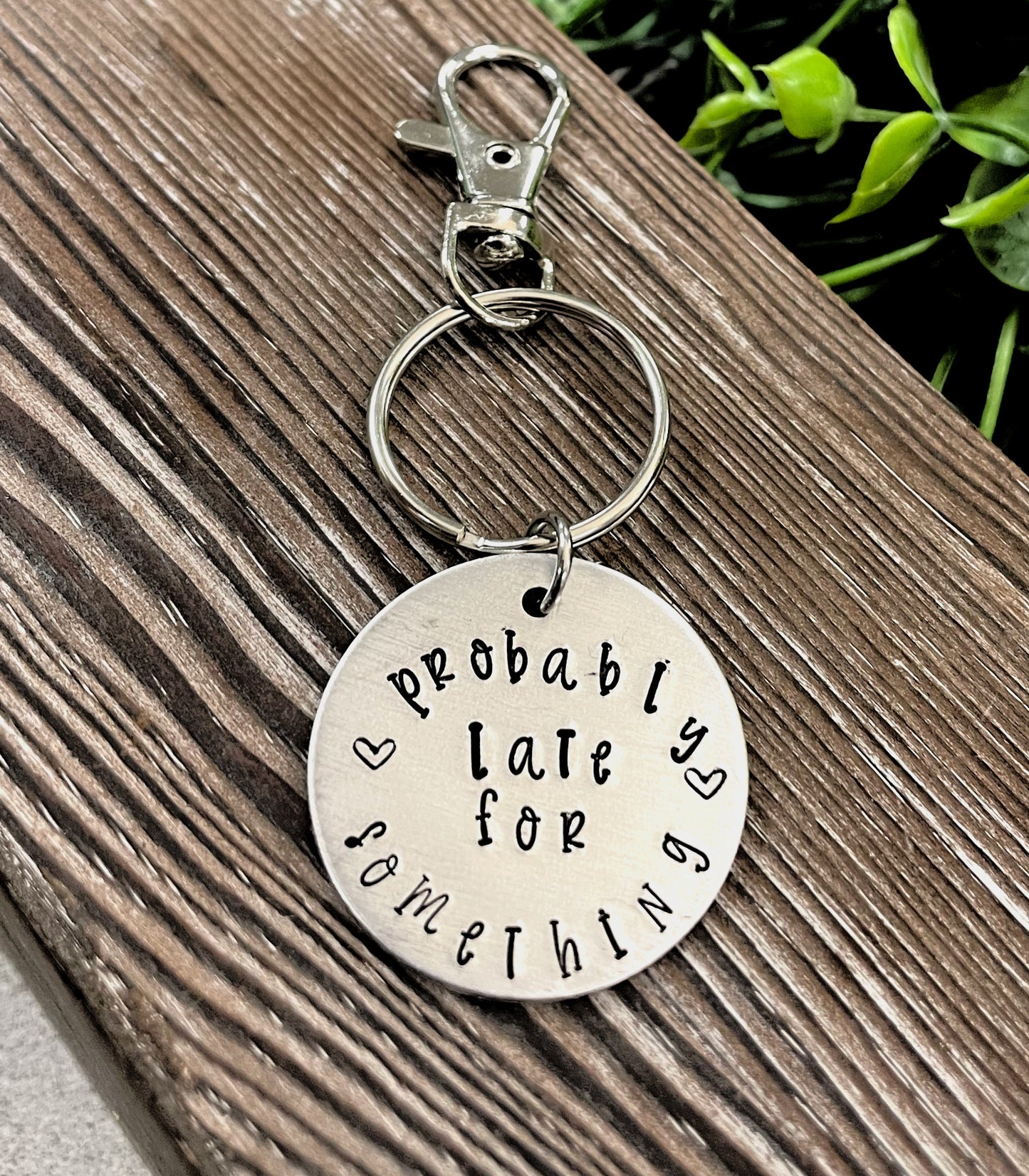 Probably Late for Something Snarky Fun Hand Stamped Key Chain - Handmade by Marlayna