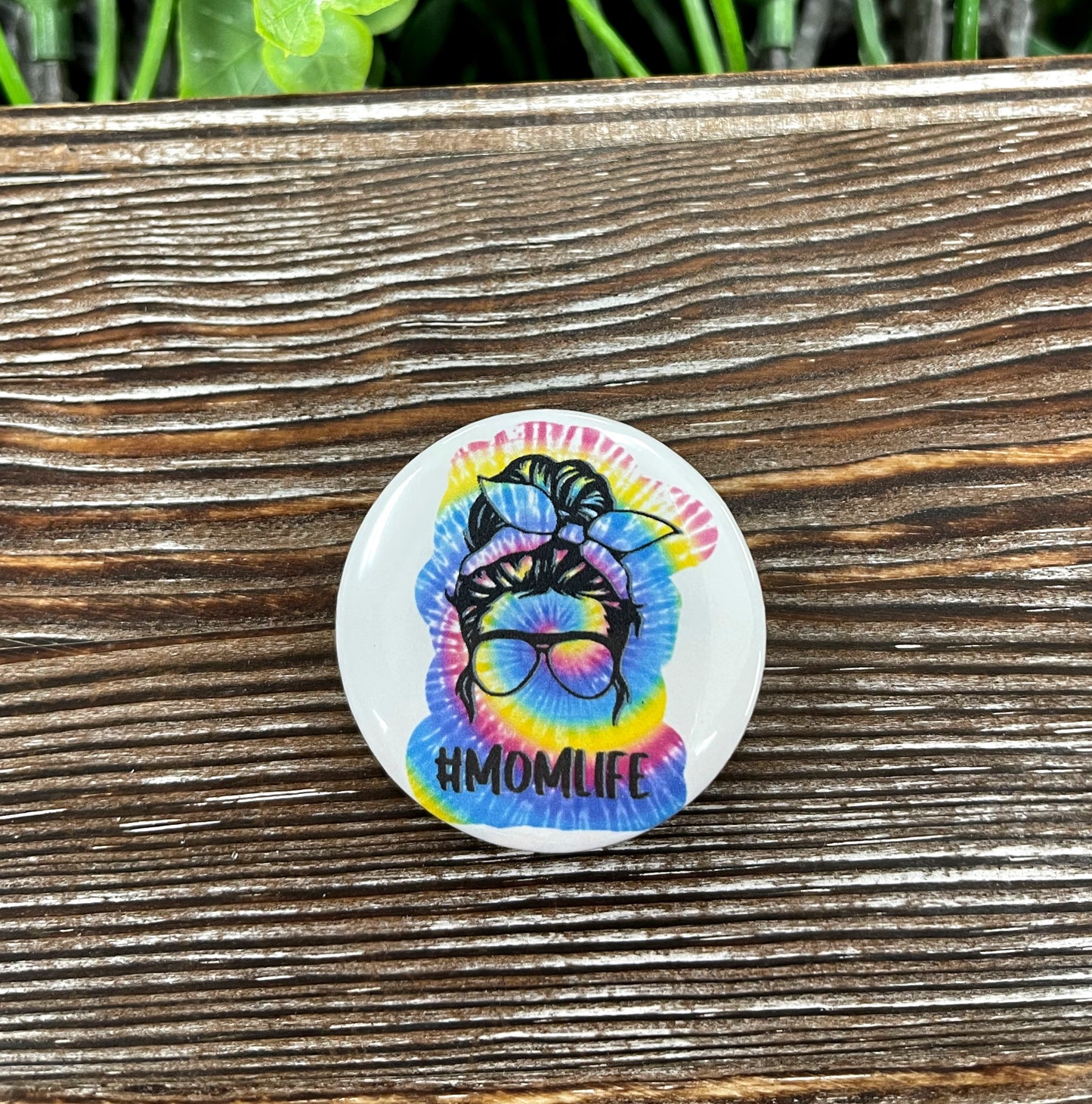 Tie Dye Mom Life Graphic Art Button / Pin 1.25” - Handmade by Marlayna