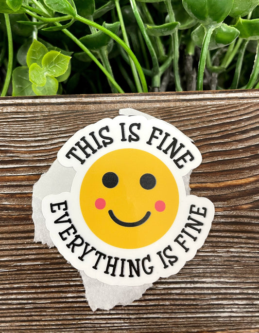 Everything is Fine Die Cut Sticker, Graphic Art Sticker, Vinyl, |Sticker or Magnet