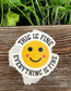 Everything is Fine Die Cut Sticker, Graphic Art Sticker, Vinyl, |Sticker or Magnet