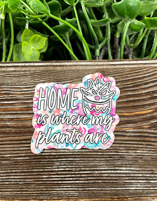 Plant Lover, Home is Where my Plants Are, Die Cut Sticker, Graphic Art Sticker, Vinyl, |Sticker or Magnet