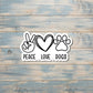 Peace Love Dogs Sticker, Die Cut Vinyl Sticker, Boho Fun, Water Resistant, Dog Mom Animal Lover |Sticker or Magnet