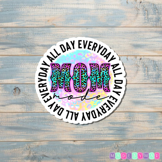 Mom All Day Everyday |Sticker or Magnet | Mother's Day