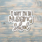 I Can't I'm in Nursing School, Die Cut Vinyl Sticker, , Boho Fun, Water Resistant, Gold Glitter |Sticker or Magnet