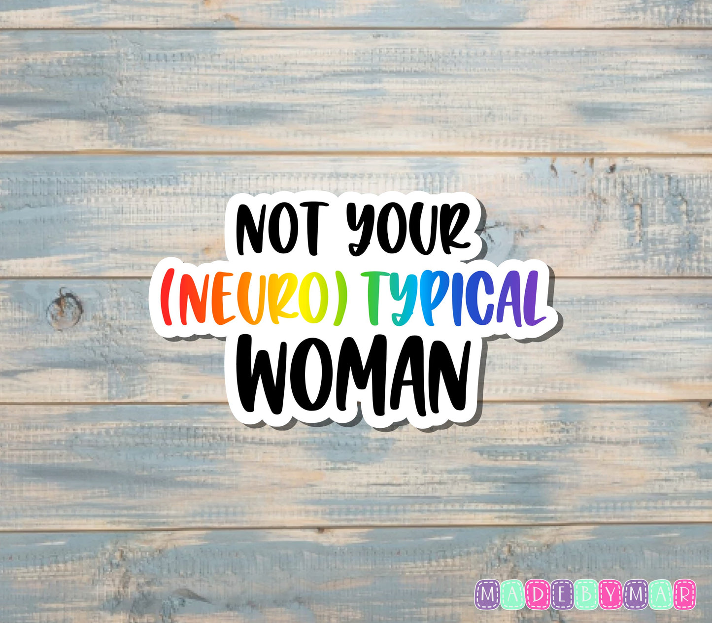 Not Your (Neuro)typical Woman Sticker |Sticker or Magnet