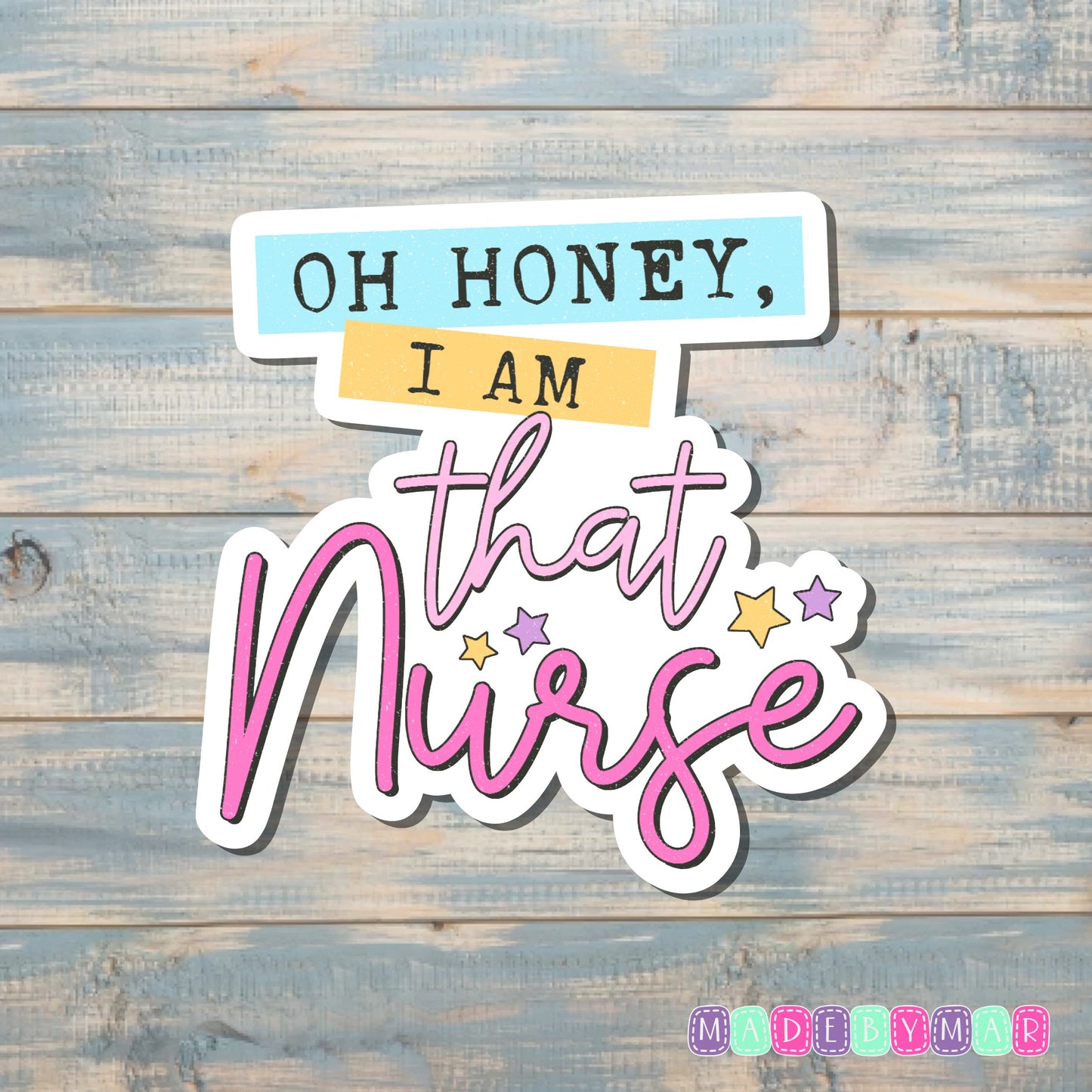 Oh Honey I am That Nurse |Sticker or Magnet