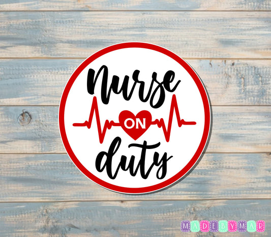 Nurse On Duty Sticker |Sticker or Magnet