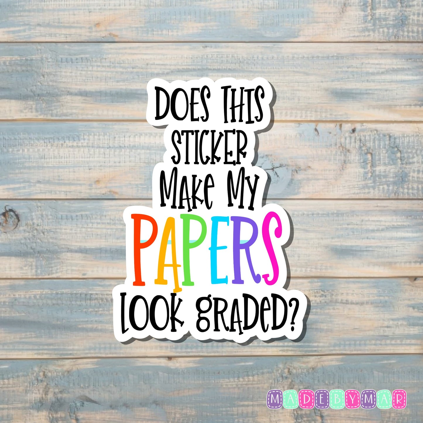 Does This Sticker Make My Papers Look Graded |Sticker or Magnet | Teacher Gift