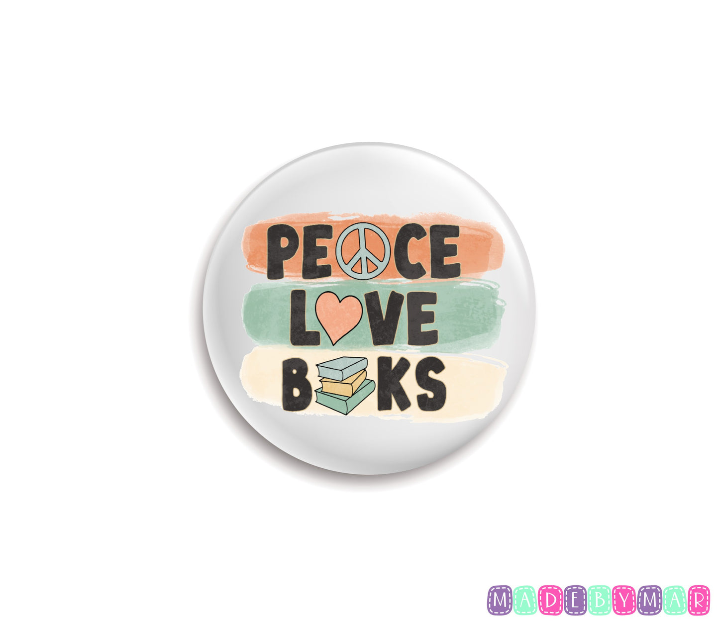 Peace Love Books Button / Pin 1.25”