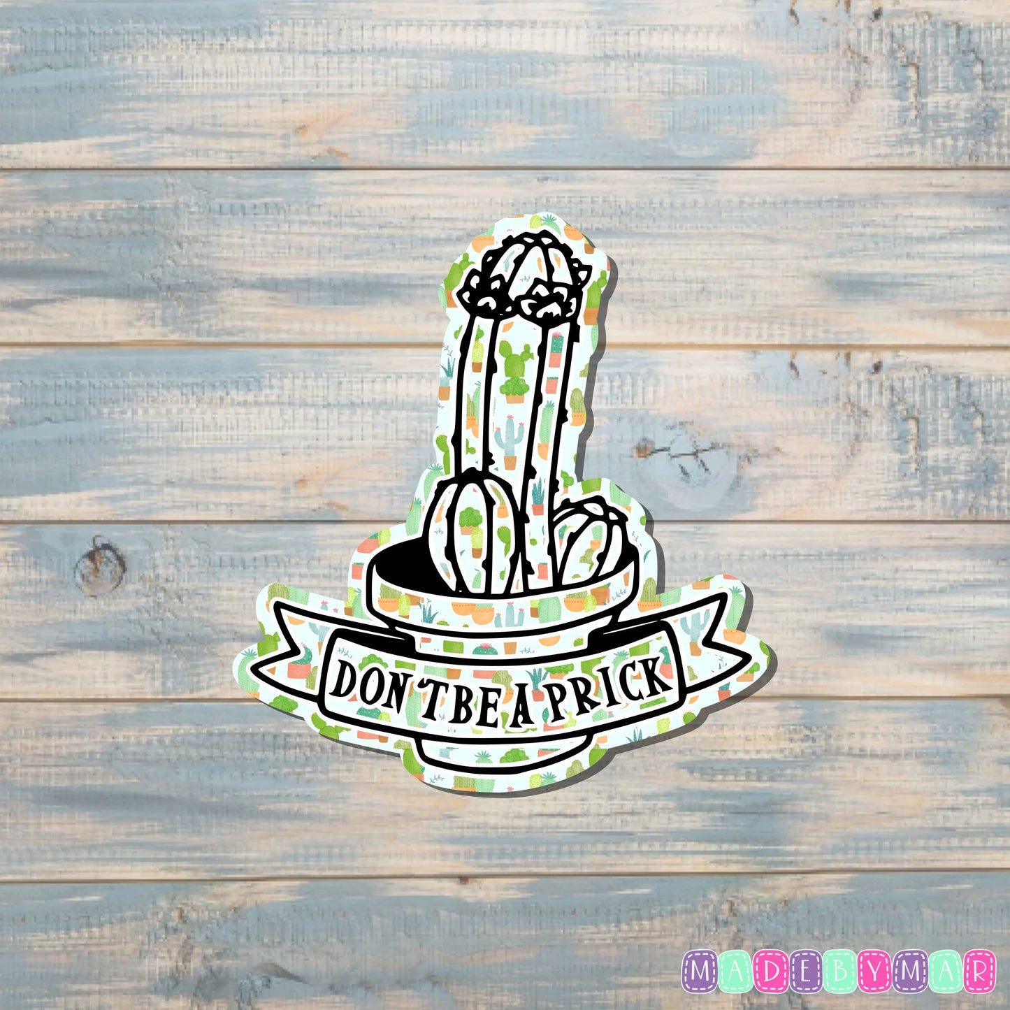 Don't Be a Prick Cactus Sticker |Sticker or Magnet