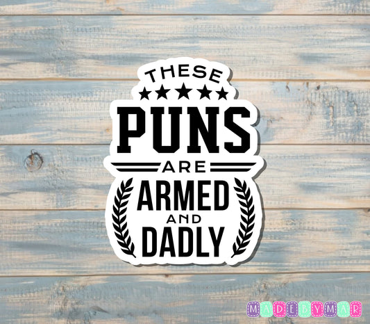 These Puns are Armed and Dadly Sticker |Sticker or Magnet