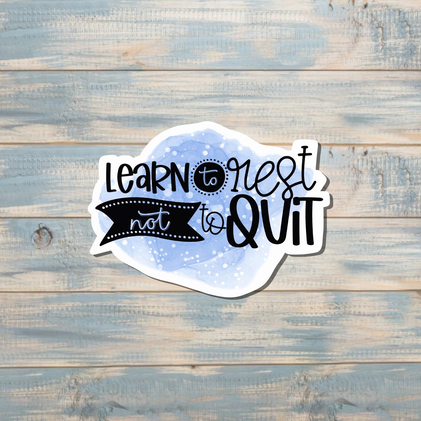 Learn to Rest Not to Quit, Die Cut Vinyl Sticker, , Boho Fun, Water Resistant, Motivational |Sticker or Magnet