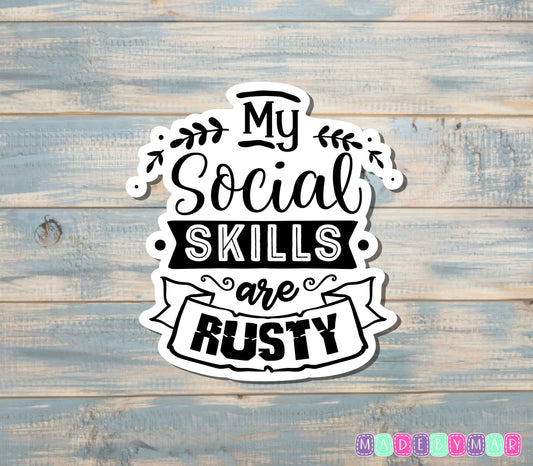 My Social Skills Are Rusty Sticker |Sticker or Magnet