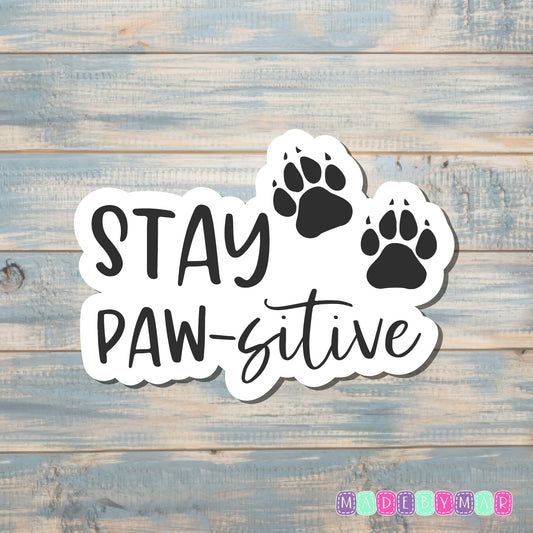 Stay Paw-sitive | Sticker or Magnet | Dog Mom