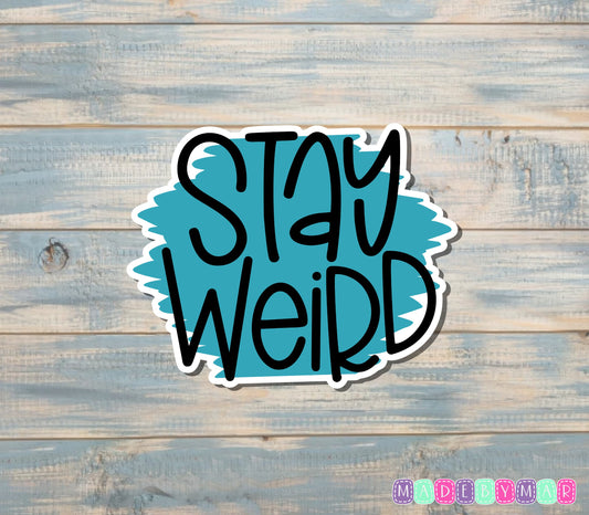 Blue Stay Weird Sticker |Sticker or Magnet