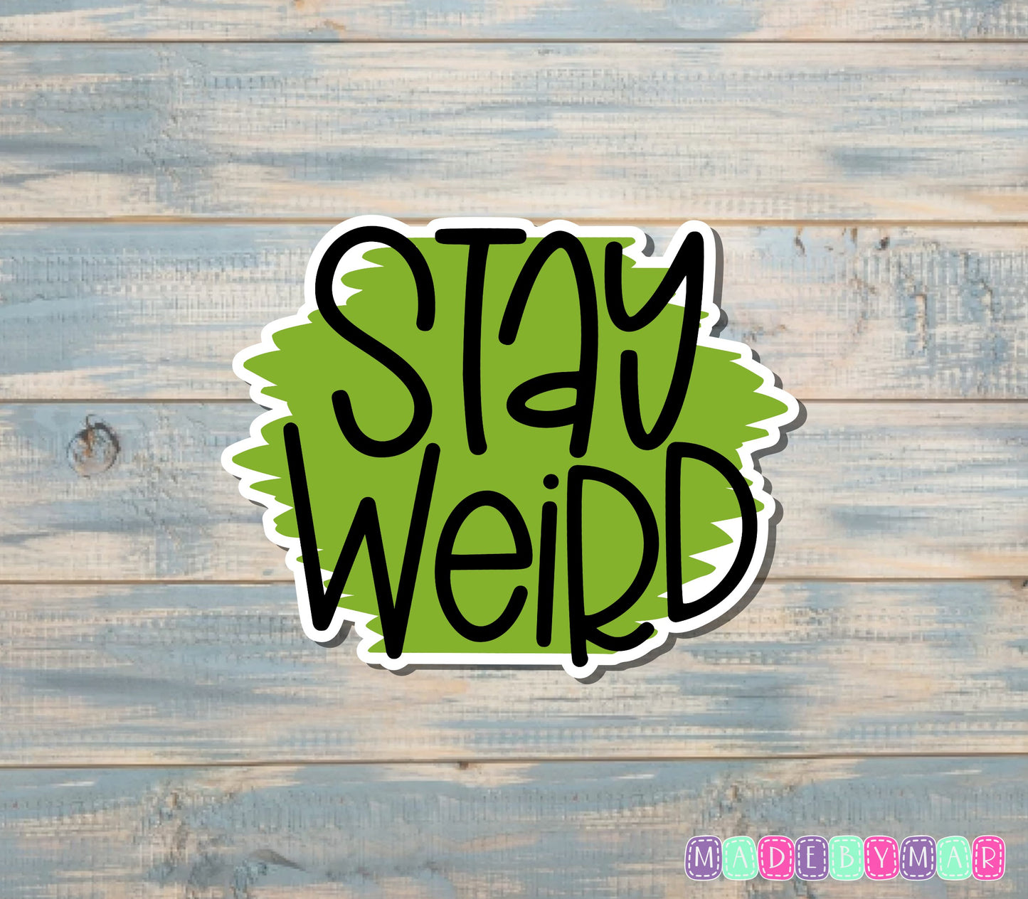 Green Stay Weird Sticker |Sticker or Magnet