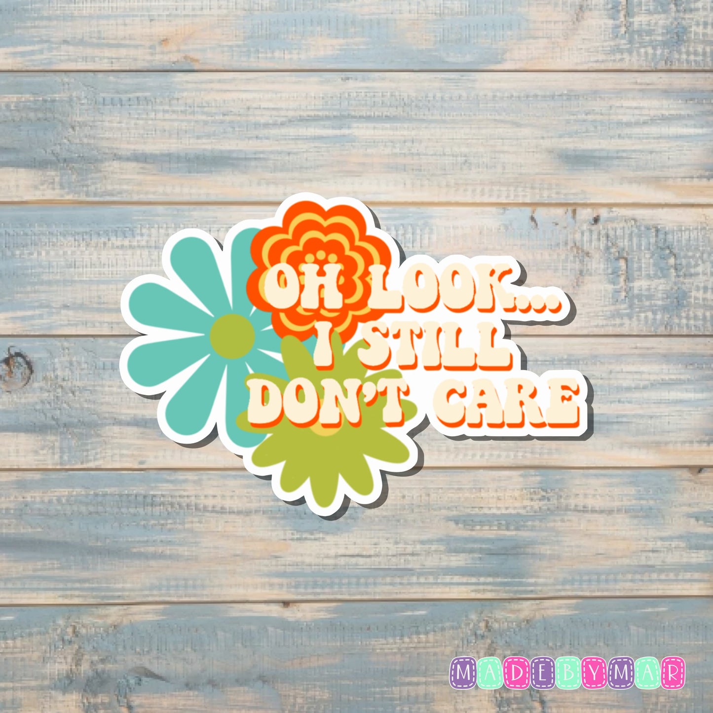 Oh Look I Still don't Care |Sticker or Magnet | Retro Vintage