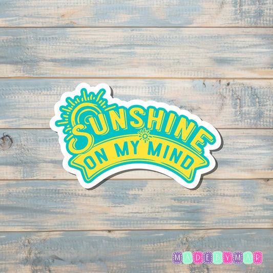 Sunshine On My Mind |Sticker or Magnet