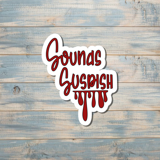 Sounds Suspish Sticker, Crime Podcast Sticker, Water Bottle Decal |Sticker or Magnet