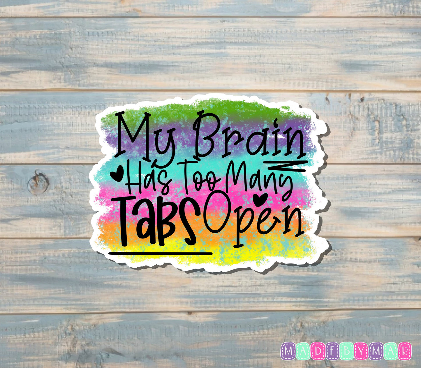 My Brain Has Too Many Tabs Open Sticker, Colorful |Sticker or Magnet