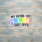 My Brain Has Too Many Tabs Open Sticker |Sticker or Magnet