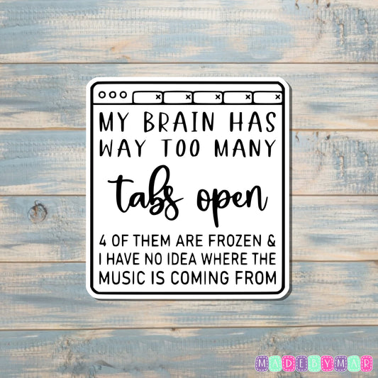 My Brain Has Too Many Tabs Open Sticker |Sticker or Magnet