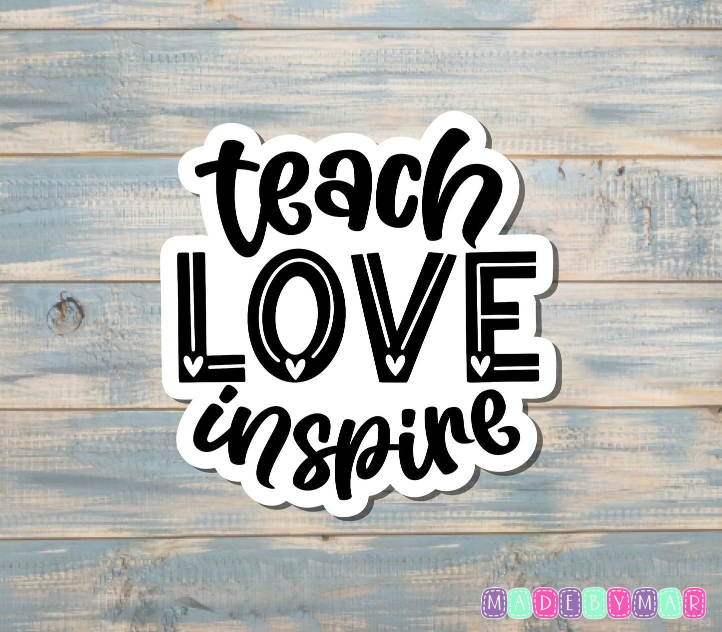 Teach Love Inspire Sticker |Sticker or Magnet