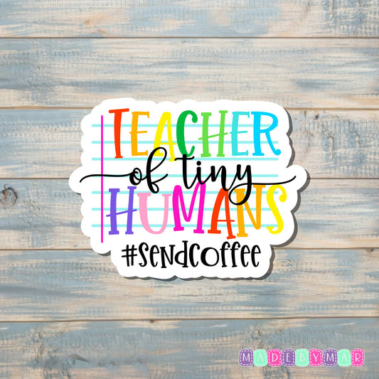 Teacher of Tiny Humans |Sticker or Magnet | Teacher Gift |Send Coffee