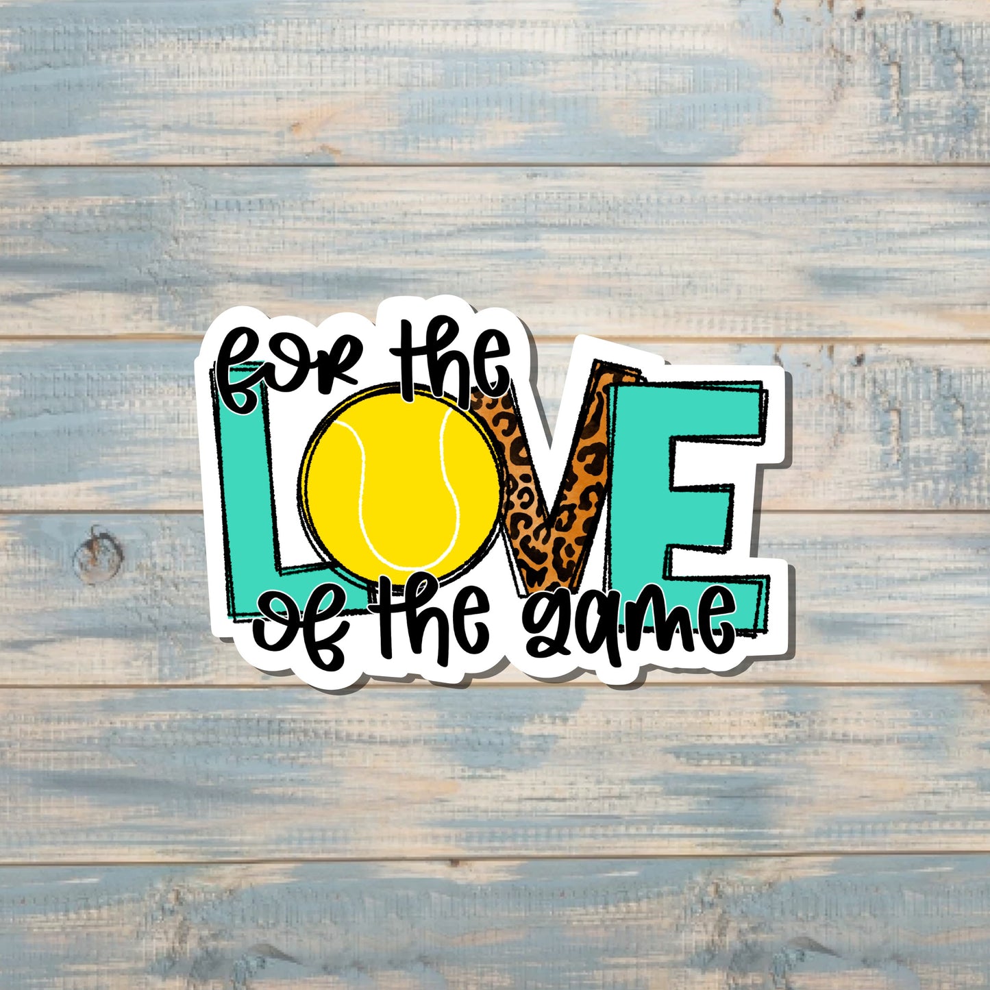 For the Love of the Game Sticker, Tennis |Sticker or Magnet