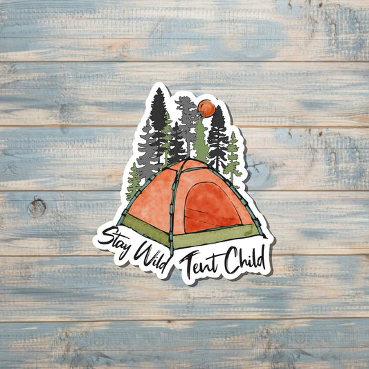 Stay Wild Tent Child |Sticker or Magnet