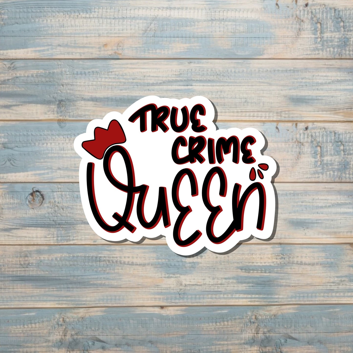 True Crime Queen Sticker, Crime Podcast, Die Cut Sticker |Sticker or Magnet