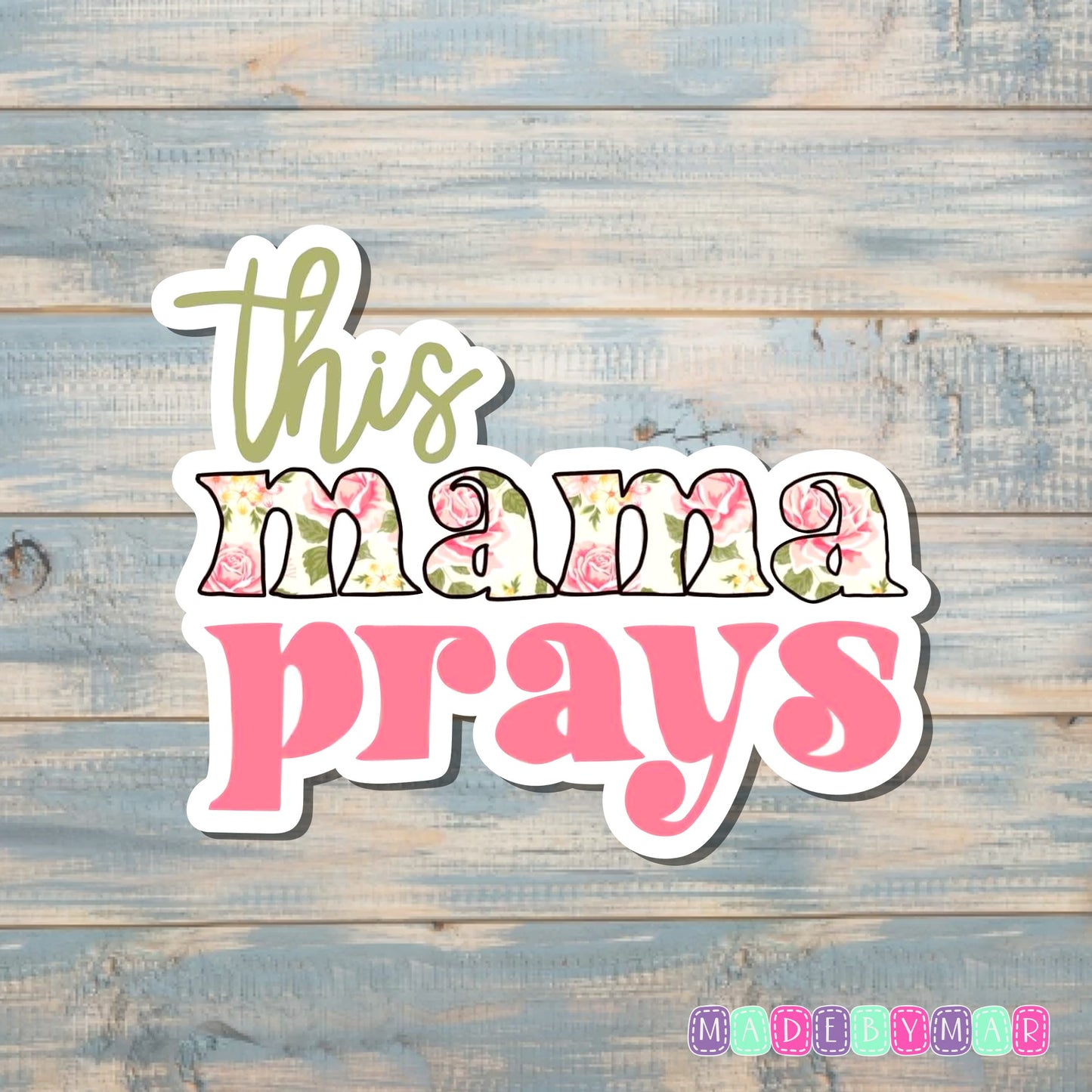 This Mama Prays |Sticker or Magnet | Mother's Day