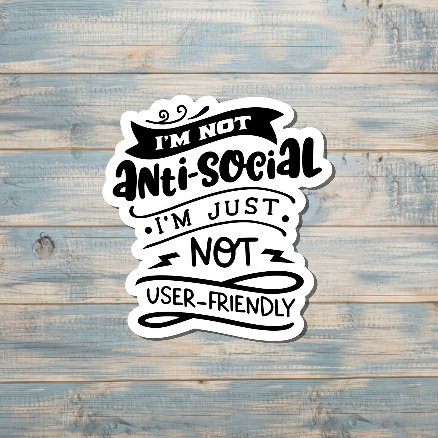 I'm not Antisocial I'm Just Not User Friendly Sticker |Sticker or Magnet