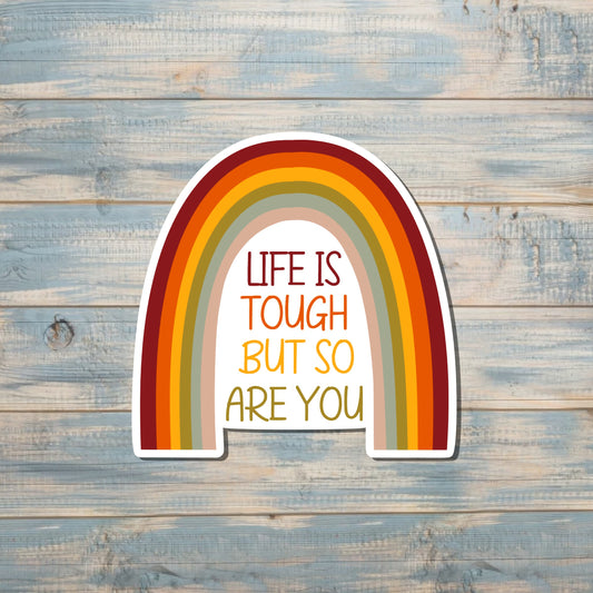 Life is Tough But So Are You Sticker |Sticker or Magnet