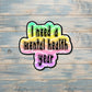 Mental Health Sticker, Funny Adult Humor, Vinyl Decal, Laptop Sticker, Adulting Sticker, Vacation PTO, Gift for Co-Worker |Sticker or Magnet