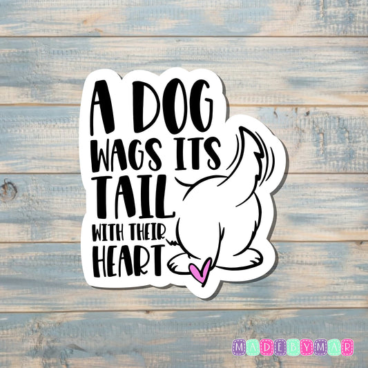 A Dog Wags Its Tail With Their Heart |Sticker or Magnet