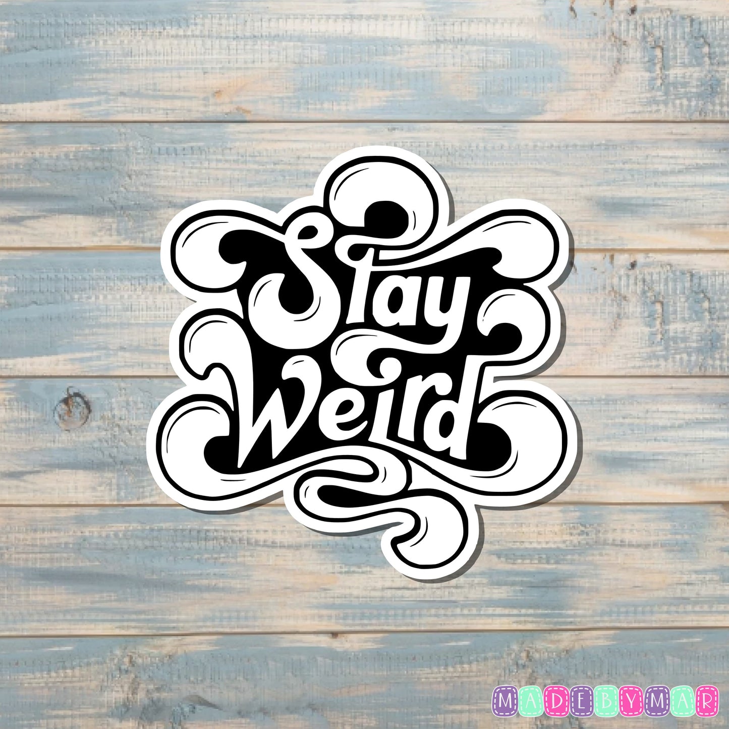 Stay Weird Sticker |Sticker or Magnet