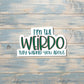 I'm the Weirdo They Warned you About, Die Cut Vinyl Sticker, , Boho Fun, Water Resistant |Sticker or Magnet