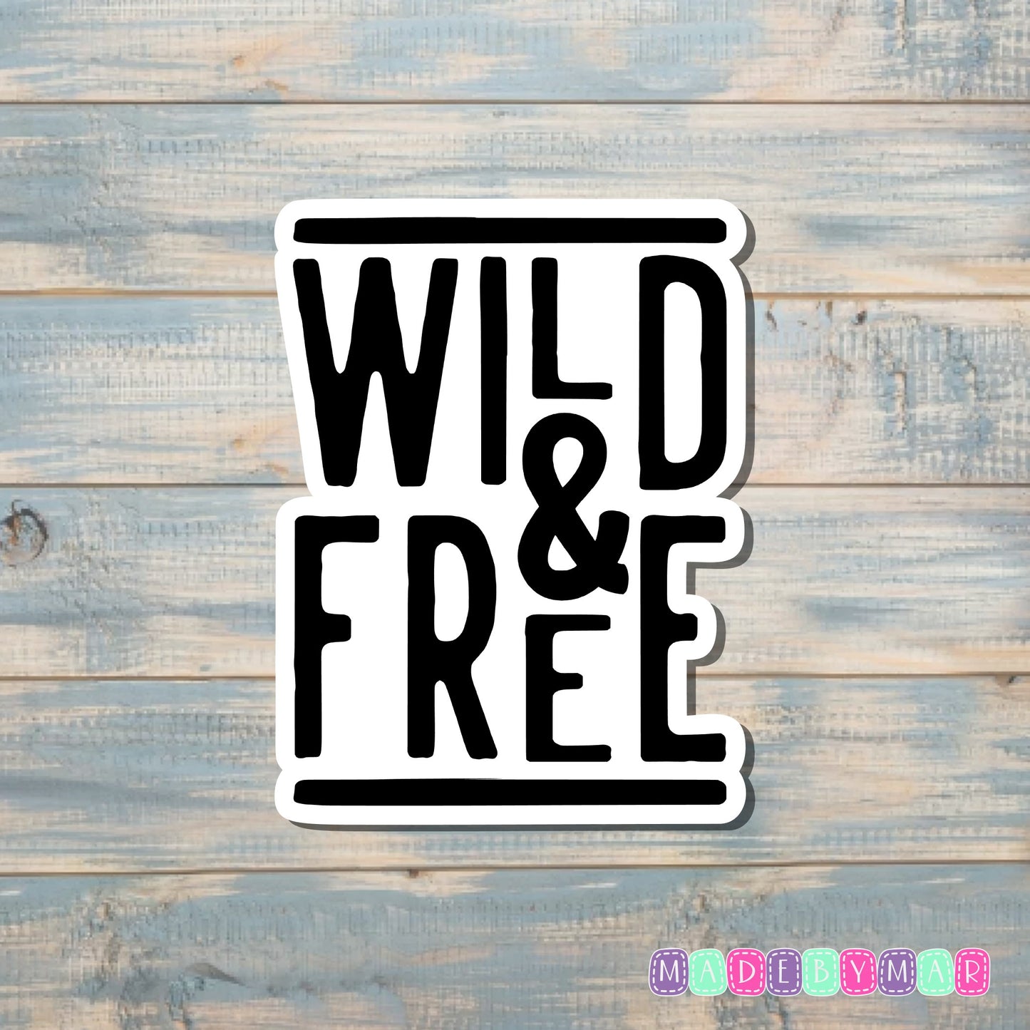 Wild and Free |Sticker or Magnet