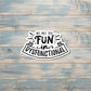 We Put the Fun in Dysfunctional, Die Cut Vinyl Sticker, Boho Fun, Water Resistant, Snarky Sarcasm Witty Quote, Funny Saying |Sticker or Magnet